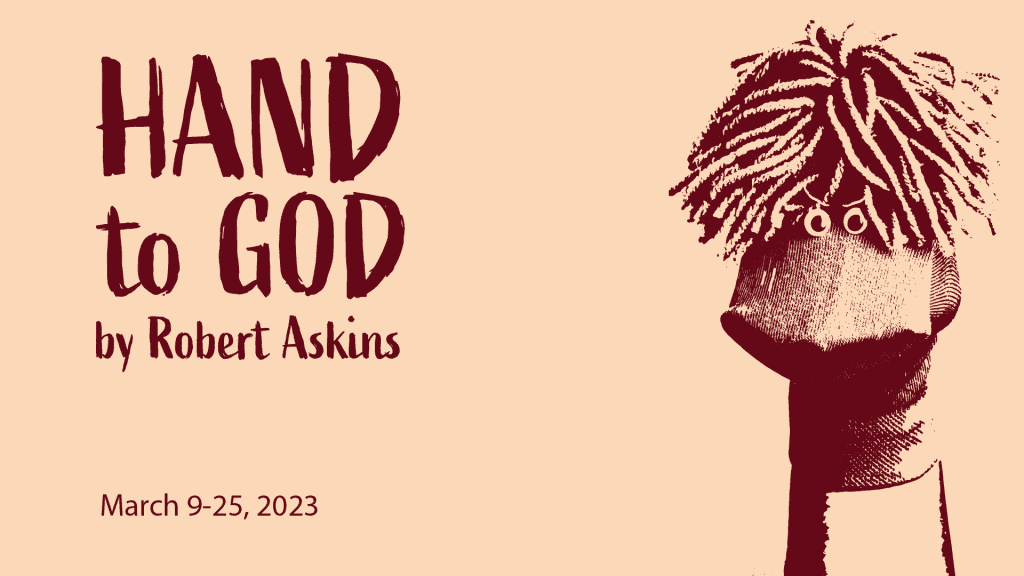 Continuing the season, the dark comedy of HAND OF GOD by Robert Askins will be running  March 9th to March 25th. An irreverent, occasionally shocking, and perpetually hysterical romp to hell and back, Hand To God’s exploration of the ideas of faith, morality, and human nature will leave you sore with laughter. 