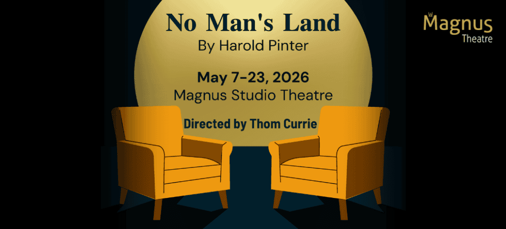 1056x480-Box-Office-Poster_Magnus-Theatre_No-Man's-Land_Harold-Pinter_2026 (2)